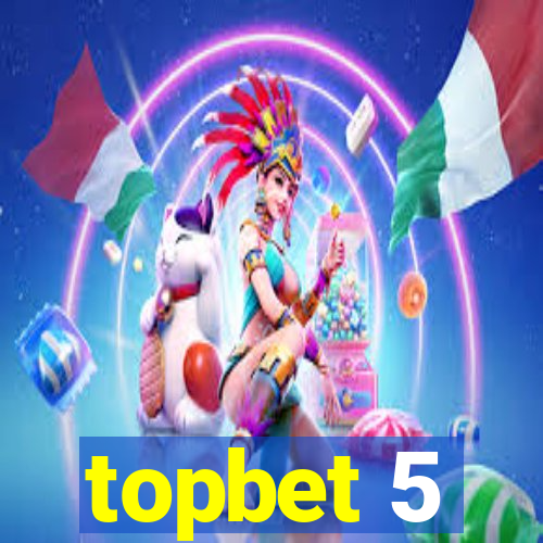 topbet 5